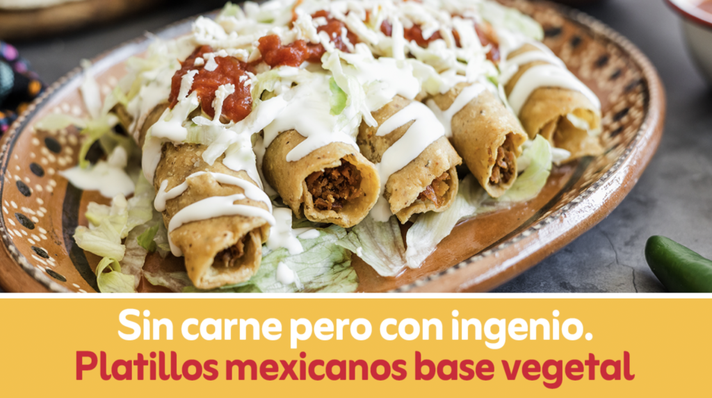 Sin carne pero con ingenio Platillos mexicanos base vegetal