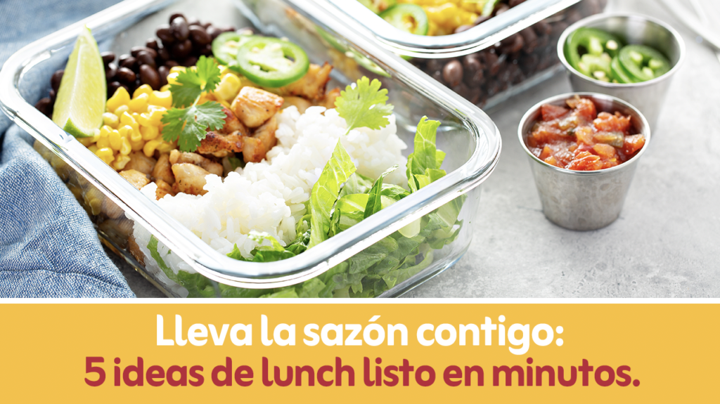 Lleva la sazón contigo: 5 ideas de lunch listo en minutos