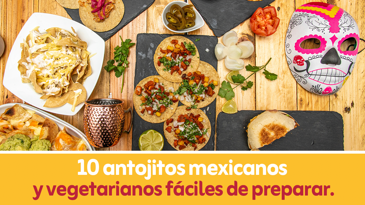 Captura de pantalla 2025 09 17 a las 00.25.55 - 10 antojitos mexicanos y vegetarianos fáciles de preparar